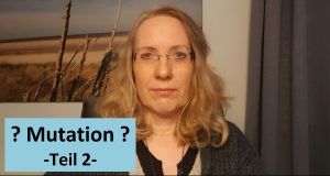 Read more about the article #34 – Mutation – Teil 2