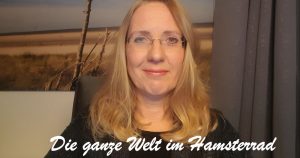 Read more about the article #47 – Die Welt im Hamsterrad